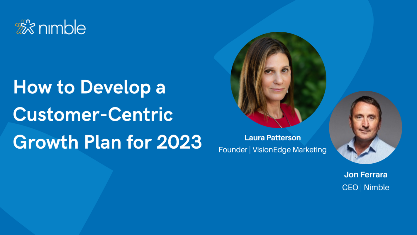 Nimble Webinar Replay: How to Develop a Customer-Centric Growth Plan for 2023 | Nimble Blog