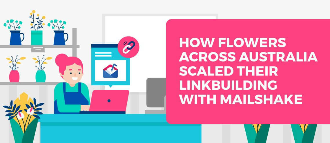 How Flowers Across Australia Scaled Their Linkbuilding with Mailshake