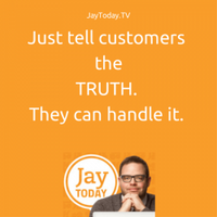 Your Customers CAN Handle the Truth