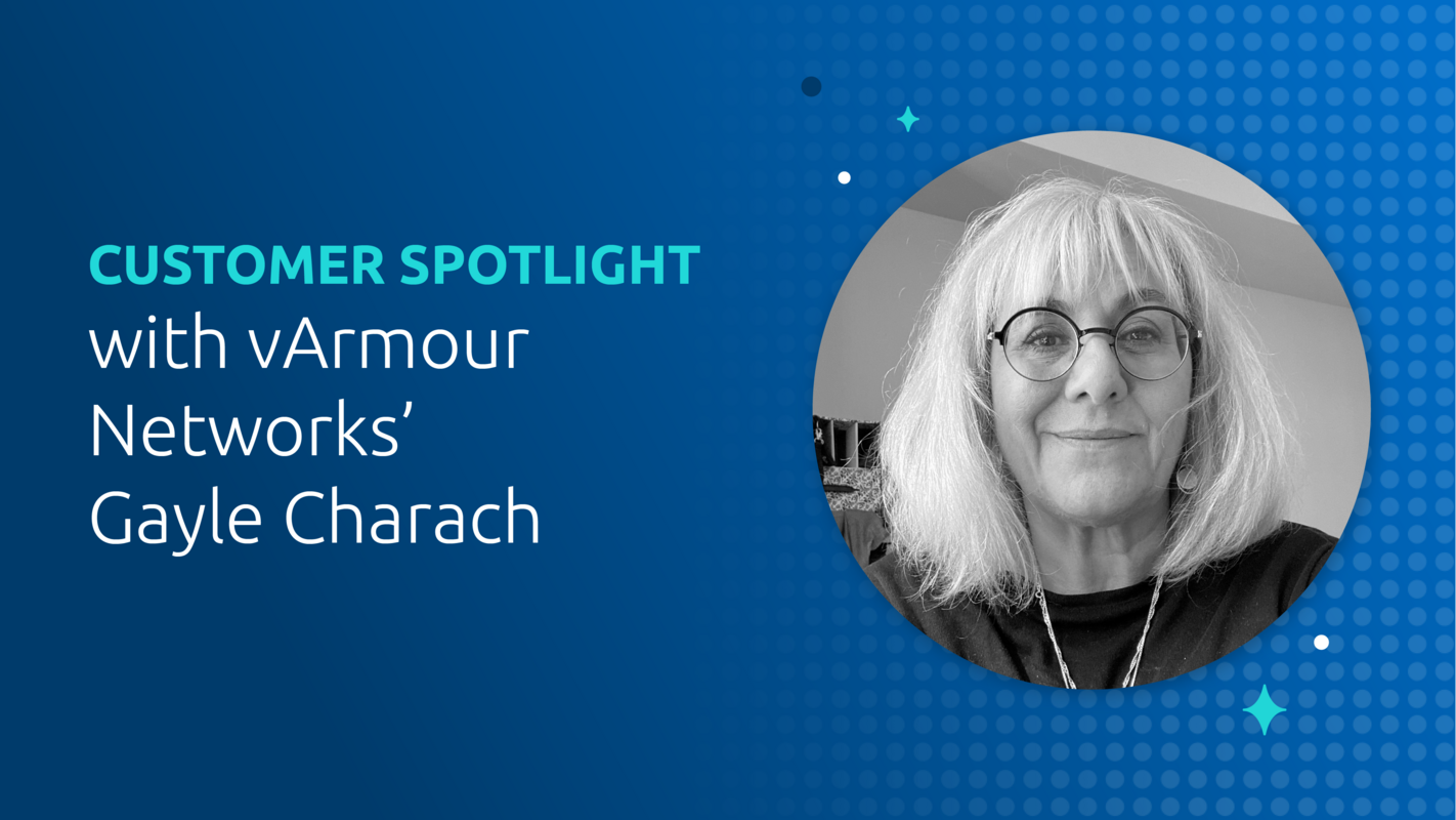 #CustomerSpotlight: Gayle Charach from vArmour Networks