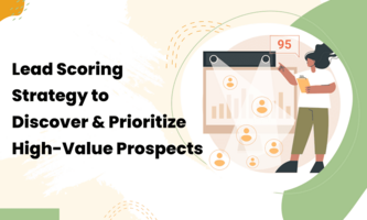 LEAD SCORING STRATEGY TO DISCOVER & PRIORITIZE HIGH-VALUE PROSPECTS