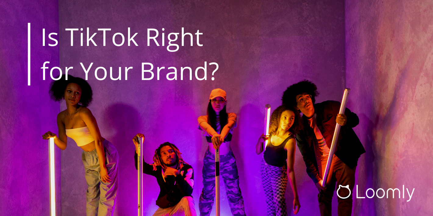 Is TikTok Right for Your Brand? 4 Questions to Ask Before Getting Started