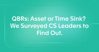 QBRs: Asset or Time Sink? We Surveyed CS Leaders to Find Out.