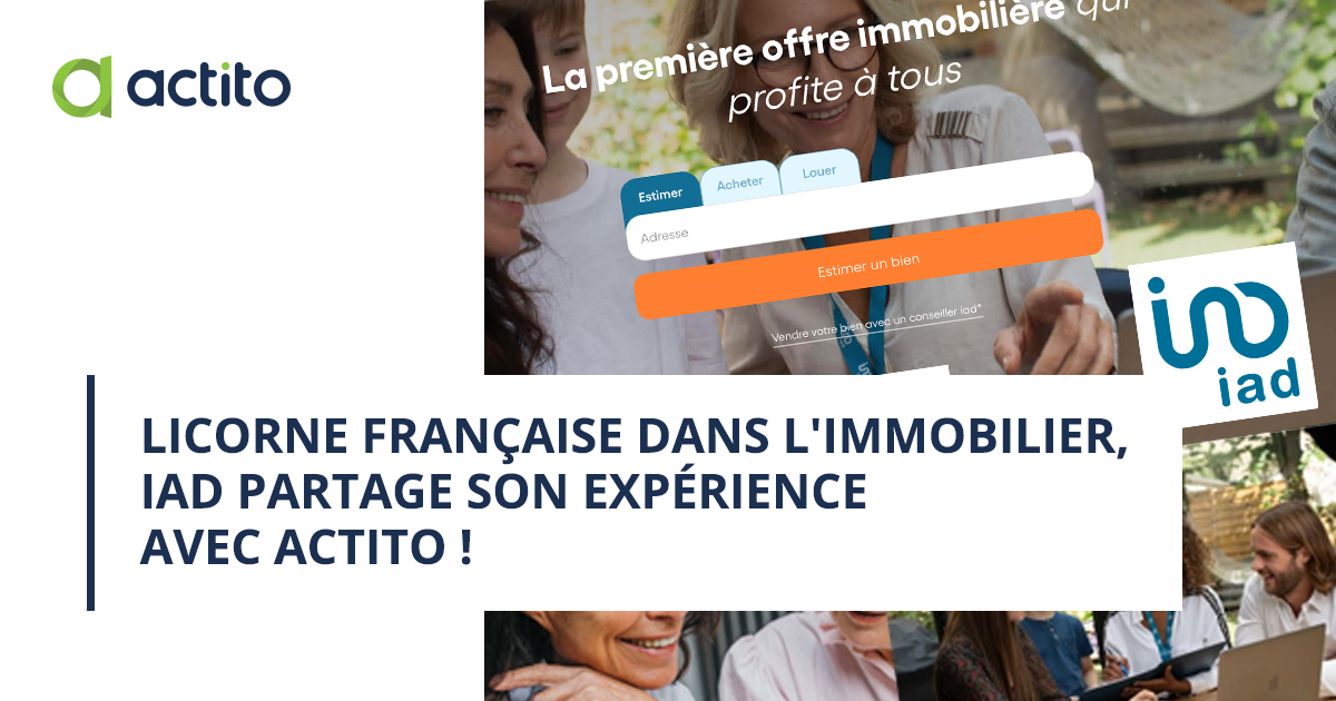 French unicorn in the real estate industry, iad shares its experience with Actito !