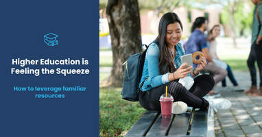 Higher Education is Feeling the Squeeze: How to Leverage Familiar Resources