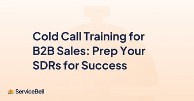 Cold Call Training for B2B Sales: Prep Your SDRs for Success
