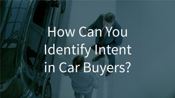 How Can You Identify Intent in Car Buyers?