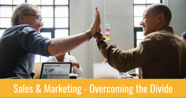 Sales & Marketing Alignment - Overcoming the Divide