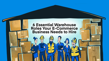 6 Essential Warehouse Roles Your E-Commerce Business Needs to Hire