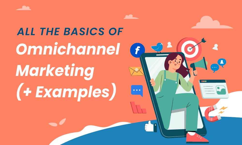 All the Basics of Omnichannel Marketing (+ Examples)
