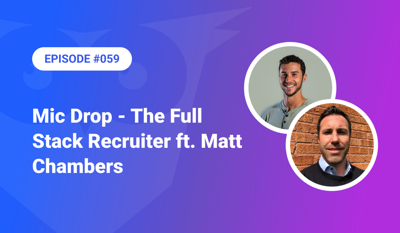 Mic Drop – 2024 is the Year of the Full Stack Recruiter ft. Matt Chambers