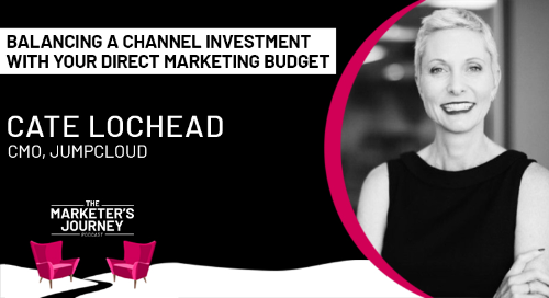 Balancing a Channel Investment with Your Direct Marketing Budget w/ Cate Lochead