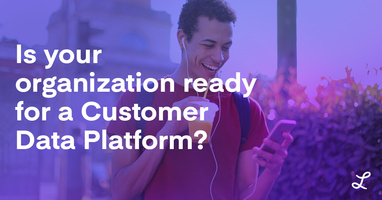 Is your organization ready for a Customer Data Platform? | Lytics Decision Engine CDP for Marketers