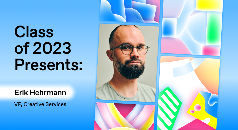 Class of 2023 Presents: Erik Hehrmann, VP of Creative Services