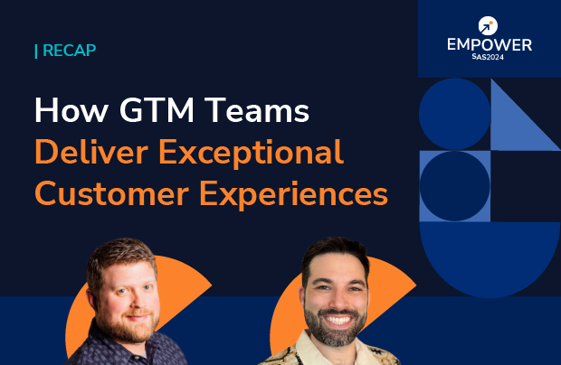 Recap: How to Set Your GTM Teams Up to Deliver Peak Customer Experiences