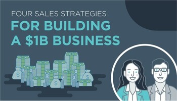 Four Sales Strategies for Building a $1B Business