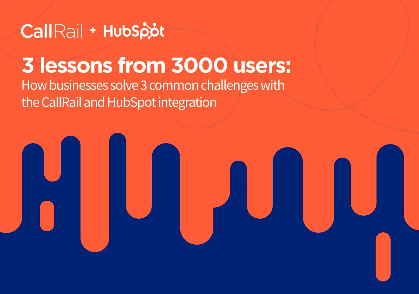 3 Lessons from 3000+ Users: How businesses solve 3 common challenges with the CallRail and HubSpot integration