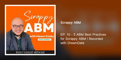 5 ABM Best Practices for Scrappy ABM l Recorded with DreamData