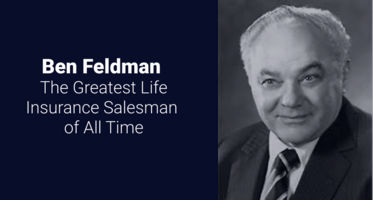 The story of Ben Feldman, the greatest life insurance salesman of all time