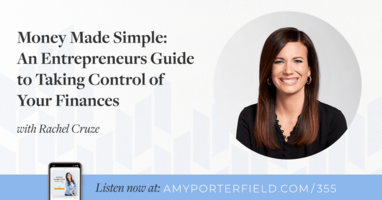 EPISODE 355  Money Made Simple: An Entrepreneurs Guide to Taking Control of Your Finances with Rachel Cruze