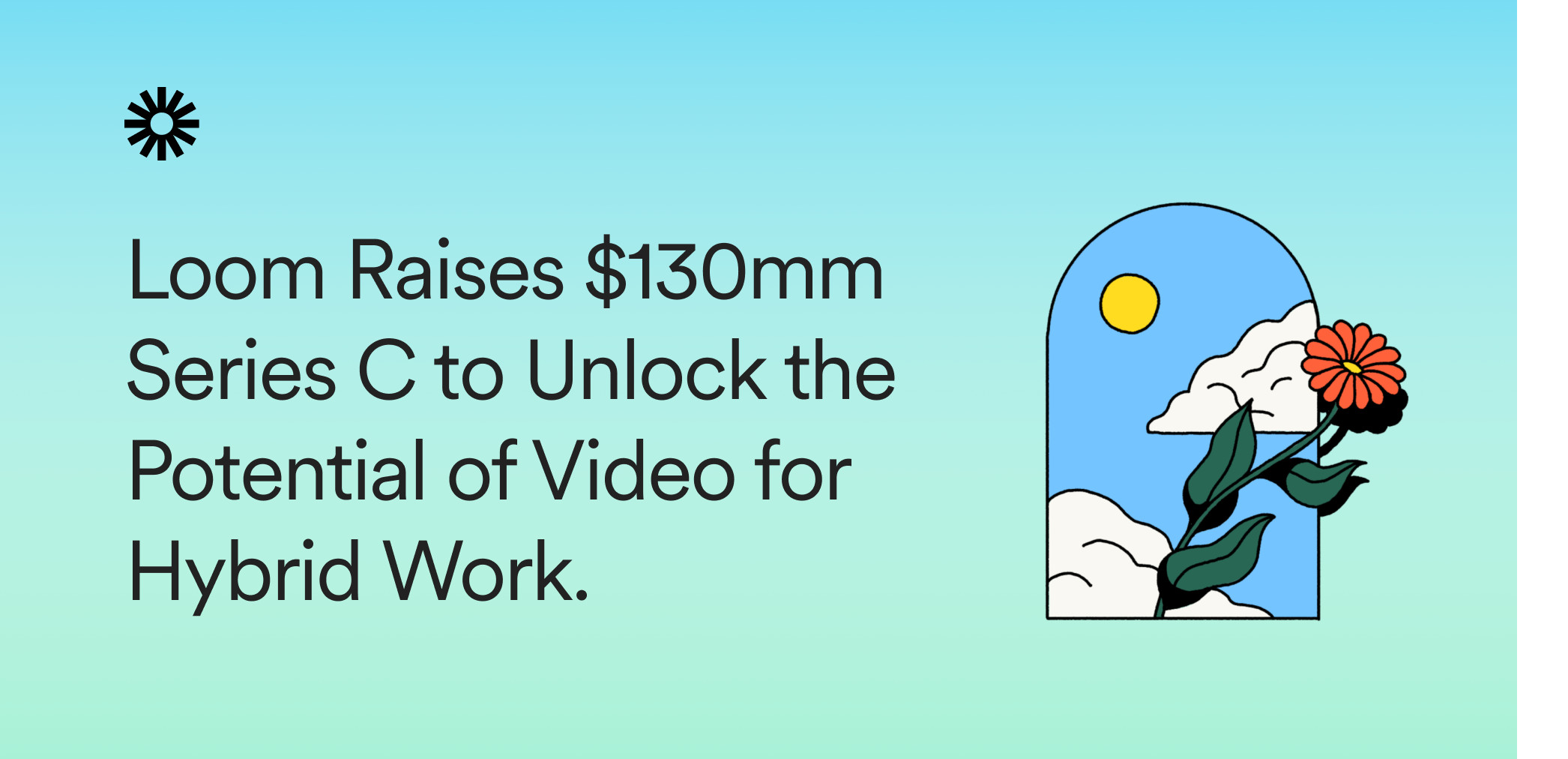 Loom Raises $130m Series C to Unlock the Potential of Video for Hybrid Work