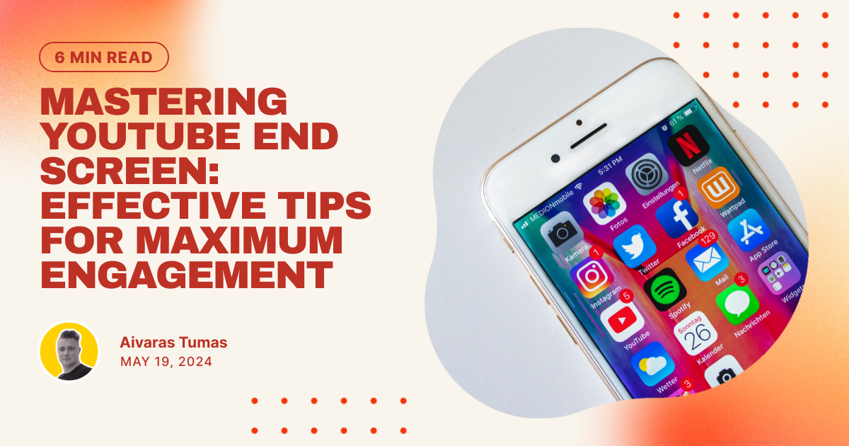 Mastering YouTube End Screen: Effective Tips for Maximum Engagement