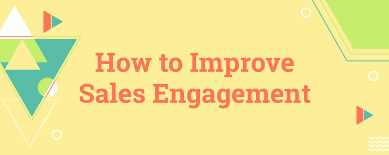 4 Simple Ways to Improve Sales Engagement
