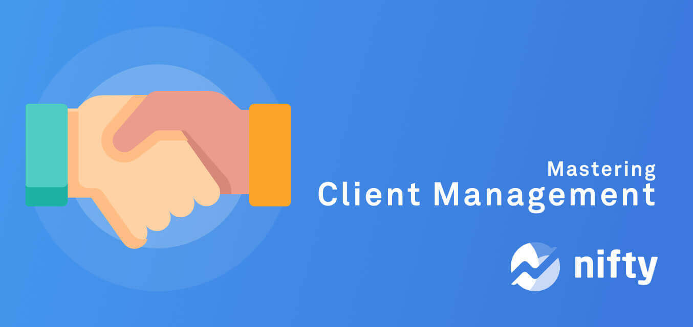 Client Management: What Is It? And How to Do It Right