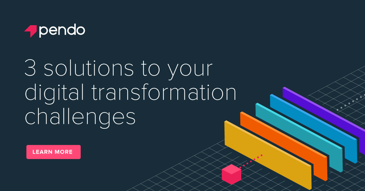 3 solutions to your digital transformation challenges | Pendo Blog