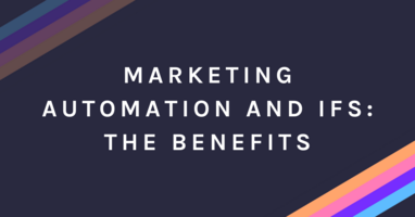Marketing Automation and IFS: The Benefits