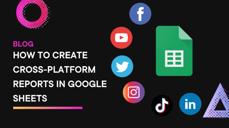 How to create cross-platform reports in Google Sheets