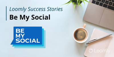 Loomly Success Stories: Be My Social
