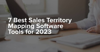 7 Best Sales Territory Mapping Software Tools for 2023