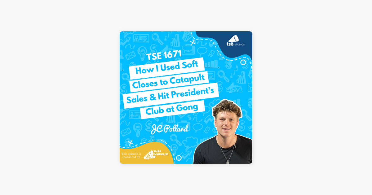 ‎The Sales Evangelist: JC Pollard | How I Used Soft Closes to Catapult Sales & Hit President's Club at Gong on Apple Podcasts