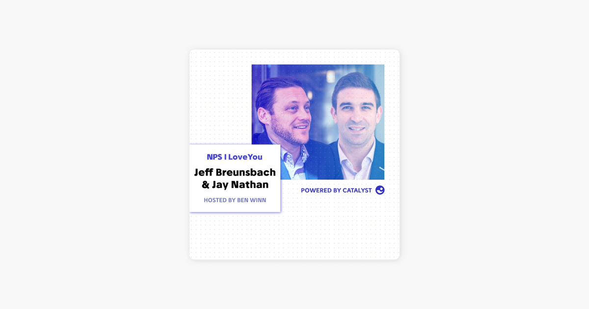 ‎NPS I Love You: A Customer Success Podcast by Catalyst: E28- What Do Mark Twain & Elon Musk Have In Common? (With Jeff Breunsbach & Jay Nathan, Director of CX and CCO, respectively, at Higher Logic) on Apple Podcasts