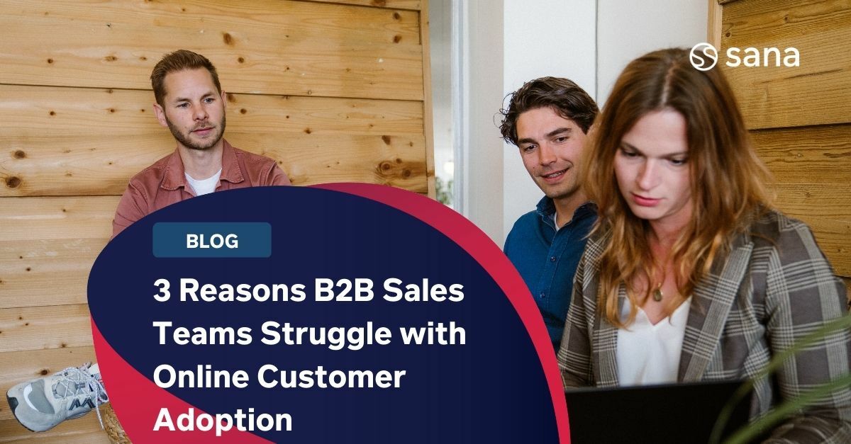 3 Reasons Customer Adoption Is A Challenge For Sales Teams