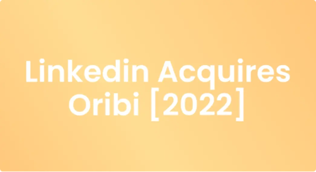 Why did LinkedIn acquire Oribi? Top 4 Oribi Alternatives for 2023