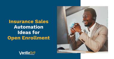 Insurance Sales Automation Ideas for Open Enrollment