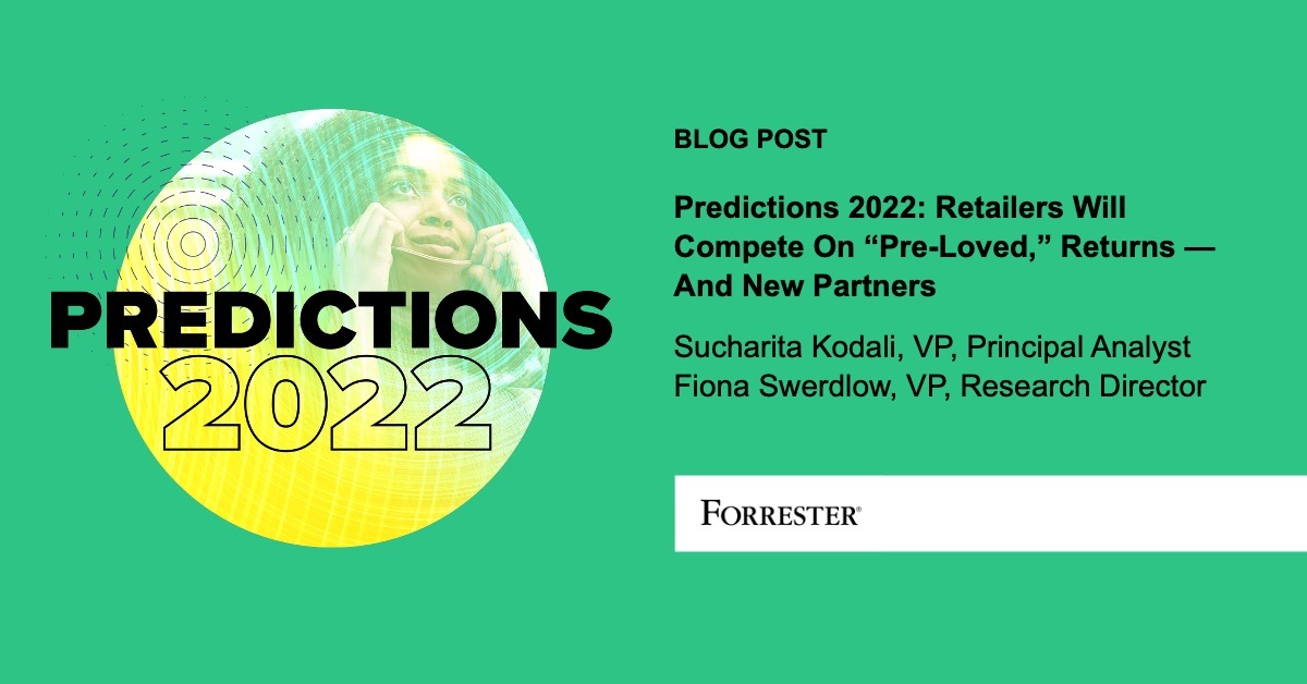 Predictions 2022: Retailers Will Compete On "Pre-Loved," Returns - And New Partners