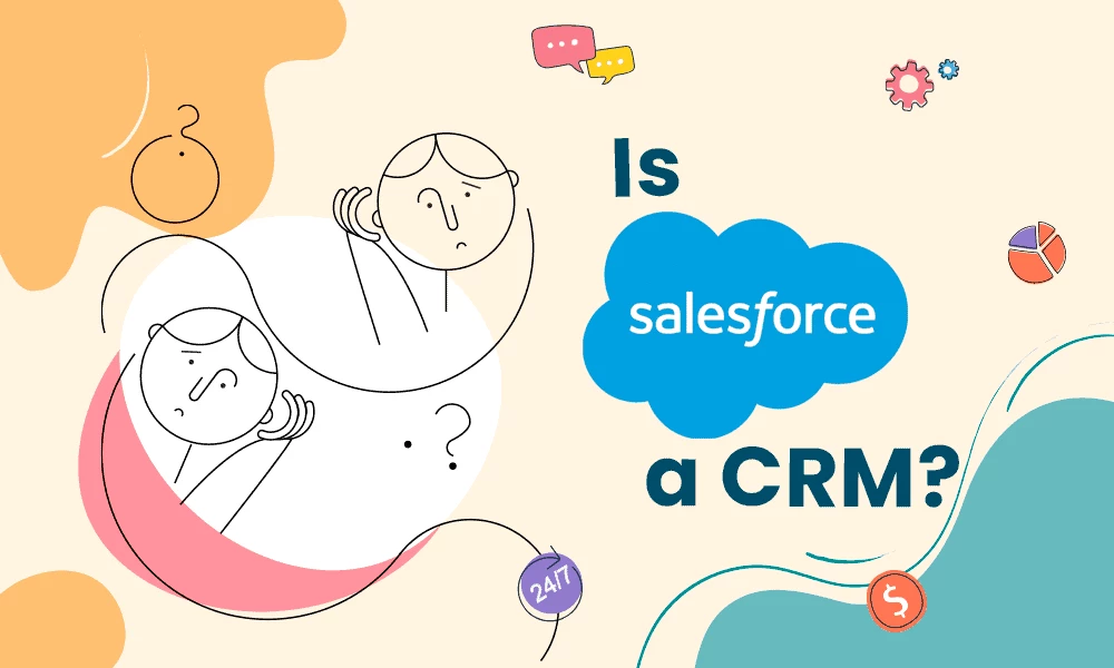 Is Salesforce a CRM? A Simple, In-Depth Guide