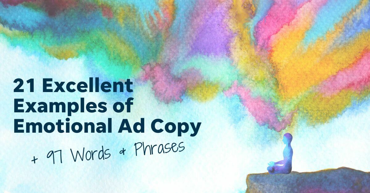 21 Excellent Examples of Emotional Ad Copy (+97 Words & Phrases to Try)