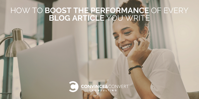 How to Boost the Performance of Every Blog Article You Write