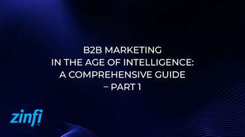 Video – B2B Marketing in the Age of Intelligence: A Comprehensive Guide