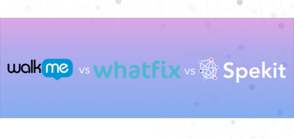 Whatfix vs. WalkMe vs. Spekit: Prices, Examples & More