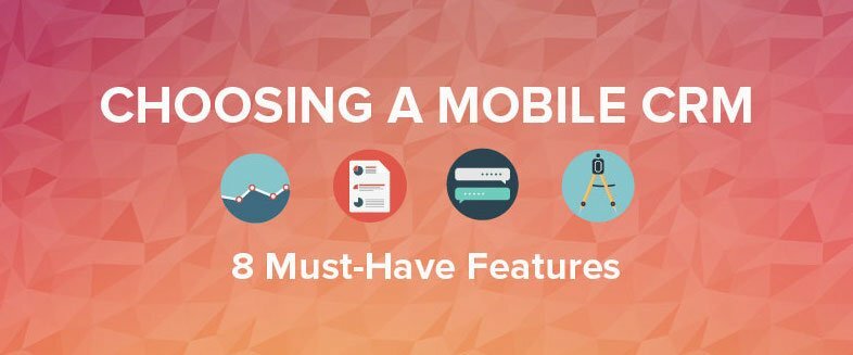 8 Features You Absolutely Need in a Mobile CRM