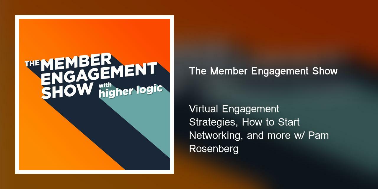 Virtual Engagement Strategies, How to Start Networking, and more w/ Pam Rosenberg