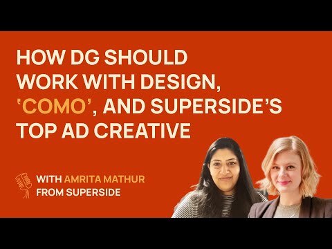 How DG Should Work with Design, 'COMO', and Superside's Top Ad Creative | Amrita Mathur @ Superside