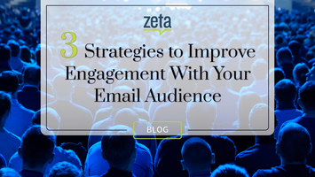 3 Strategies to Improve Engagement With Your Email Audience