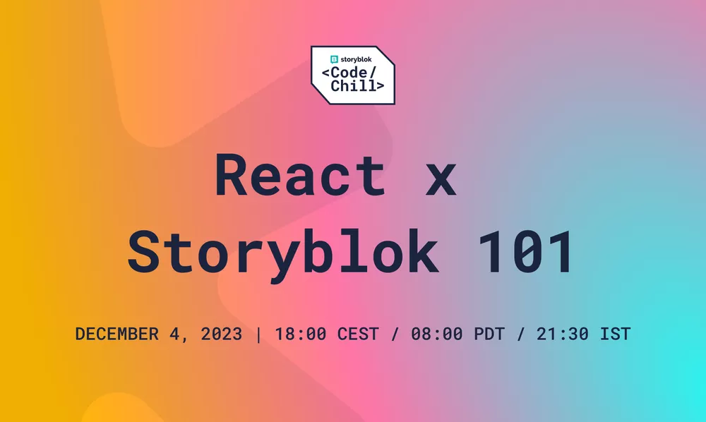 Code & Chill with Storyblok #8 React x Storyblok 101