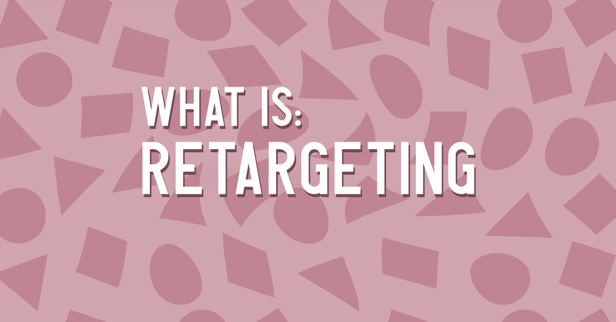 What is: Retargeting